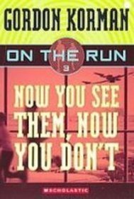Now You See Them, Now You Don't (On the Run)