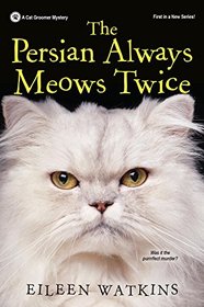 The Persian Always Meows Twice (Cat Groomer, Bk 1)