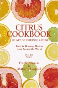 Citrus Cookbook: The Art of L'Orange Cuisine Food  Beverage Recipes from Around the World