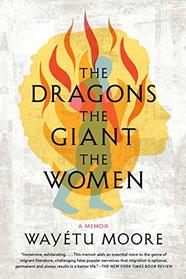 The Dragons, the Giant, the Women: A Memoir