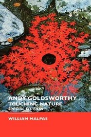 Andy Goldsworthy: Touching Nature: Special Edition