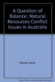 A question of balance: Natural resources conflict issues in Australia