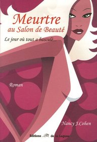 MEURTRE AU SALON DE BEAUTE ; LE JOUR OU TOUT A BASCULE...