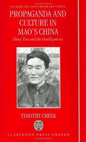 Propaganda and Culture in Mao's China: Deng Tuo and the Intelligentsia (Studies on Contemporary China)