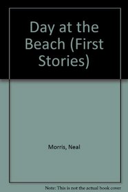 Day at the Beach (First Stories S)