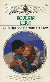 An Impossible Man to Love (Harlequin Presents, No 1066)