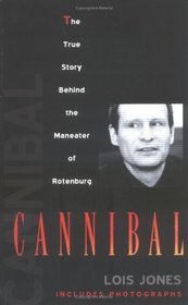 Cannibal: The True Story Behind the Maneater of Rotenburg