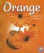 Orange: Seeing Orange All Around Us (A+ Books: Colors)