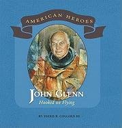 John Glenn: Hooked on Flying (American Heroes)