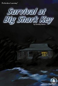 Survival at Big Shark Key (Cover-to-Cover Novels: Adventure)