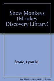 Snow Monkeys (Monkey Discovery Library)