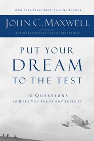 Put Your Dream to the Test: 10 Questions That Will Help You See it and Seize it