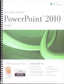 PowerPoint 2010: Basic + Certblaster, Student Manual (Ilt)