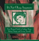 It's Not Okay Anymore: Your Personal Guide to Ending Abuse, Taking Charge, and Loving Yourself