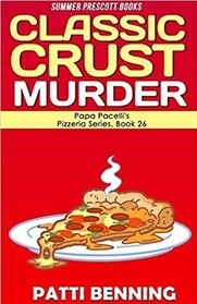 Classic Crust Murder (Papa Pacelli's Pizzeria, Bk 26)