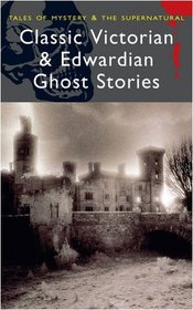 Classic Victorian and Edwardian Ghost Stories (Mystery & Supernatural)