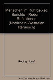 Menschen im Ruhrgebiet: Berichte - Reden - Reflexionen (Nordrhein-Westfalen literarisch)