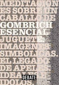Gombrich Esencial - Textos Escogidos (Spanish Edition)