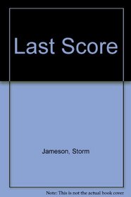 Last Score, or The Private Life of Sir Richard Ormston