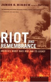 Riot and Remembrance : America's Worst Race Riot and Its Legacy