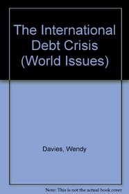 The International Debt Crisis (World Issues)