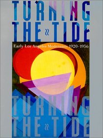 Turning the Tide: Early Los Angeles Modernists, 1920-1956