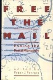 Free the Mail: Ending the Postal Monopoly