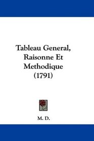 Tableau General, Raisonne Et Methodique (1791) (French Edition)