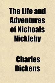 The Life and Adventures of Nichoals Nickleby