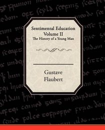 Sentimental Education Volume II The History of a Young Man