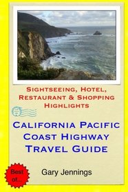 California Pacific Coast Highway Travel Guide: Sightseeing, Hotel, Restaurant & Shopping Highlights