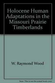 Holocene Human Adaptations in the Missouri Prairie Timberlands