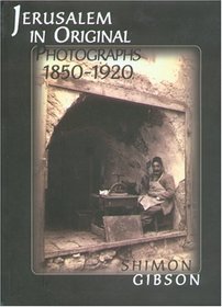 Jerusalem in Original Photographs 1850-1920