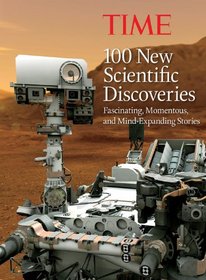 TIME 100 New Scientific Discoveries: Fascinating, Momentous, and Mind-Expanding Stories