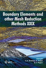 Boundary Elements and Other Mesh Reduction Methods XXIX (Wit Transactions on Modelling and Simulation)