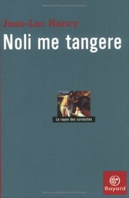 Noli Me Tangere : Essai sur la leve du corps