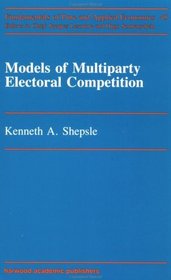 Models of Multiparty Electoral Competition (Fundamentals of Pure and Applied Economics Series)