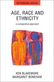 Age, Race and Ethnicity: A Comparative Approach (Rethinking Ageing Series)