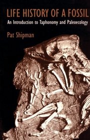 Life History of a Fossil: An Introduction to Taphonomy and Paleoecology