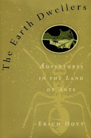 The Earth Dwellers: Adventures in the Land of Ants