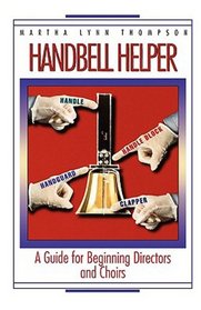 Handbell Helper: A Guide for Beginning Directors and Choirs