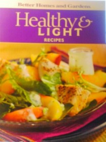 Healthy & Light Recipes [Better Homes and Gardens, 2008] (BETTER HOMES AND GARDENS)
