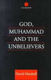 God, Muhammad and the Unbelievers: A Qur'Anic Study
