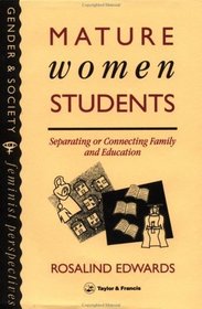 Mature Women Students: Separating Of Connecting Family And Education (Gender and Society : Feminist Perspectives on the Past and Present)