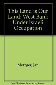 This Land Is Our Land: The West Bank Under Israeli Occupation