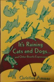 It's Raining Cats and Dogs, and Other Beastly Expressions