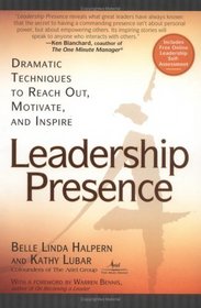 Leadership Presence: Dramatic Techniques To Reach Out, Motivate, And Inspire