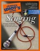 The Complete Idiot's Guide to Singing (Complete Idiot's Guide to)