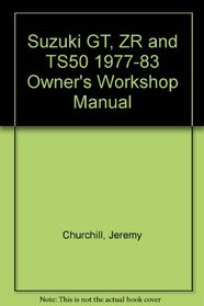 Suzuki GT, ZR and TS50 1977-83 Owner's Workshop Manual