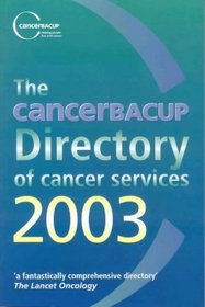 The CancerBacup Directory of Cancer Services 2003